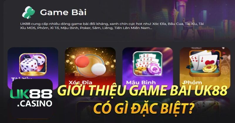 Các tựa game bài hấp dẫn có tại casino UK88